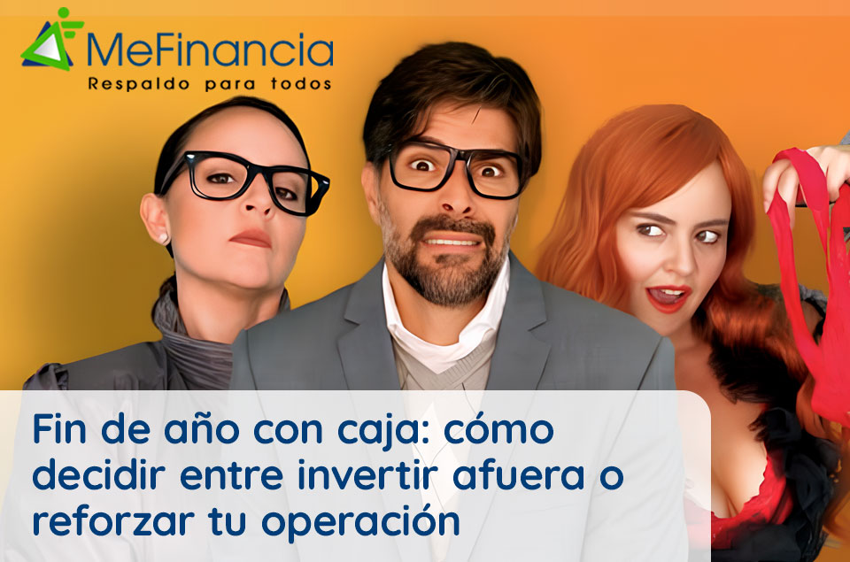 Fin de año con caja: cómo decidir entre invertir afuera o reforzar tu operación